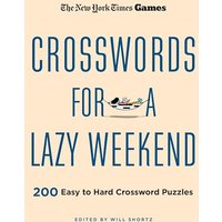 Crosswords for a Lazy Weekend: 200 Easy to Hard Crossword Puzzles (The New York Times Games)