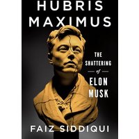 Hubris Maximus: The Shattering of Elon Musk