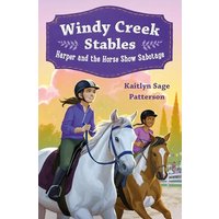 Harper and the Horse Show Sabotage (Windy Creek Stables, Bk. 2)
