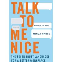 Talk to Me Nice: The Seven Trust Languages for a Better Workplace