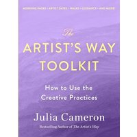 The Artist's Way Toolkit: How to Use the Creative Practices