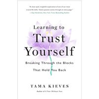 Learning to Trust Yourself: Breaking Through the Blocks That Hold You Back