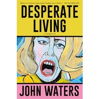 Desperate Living: A Screenplay