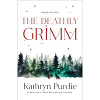 The Deathly Grimm (The Forest Grimm Duology, Bk. 2)