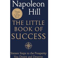The Little Book of Success: Sixteen Steps to the Prosperity You Desire and Deserve