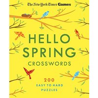 Hello Spring Crosswords: 200 Easy to Hard Puzzles (The New York Times Games)