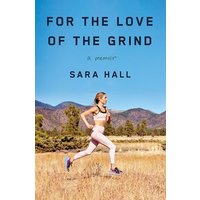 For the Love of the Grind: A Memoir