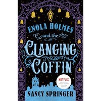 Enola Holmes and the Clanging Coffin (The New Adventures of Enola Holmes, Bk. 4)
