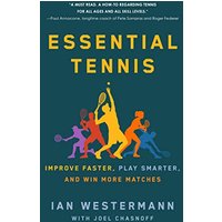 Essential Tennis: Improve Faster, Play Smarter, and Win More Matches