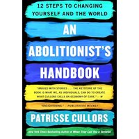 An Abolitionist's Handbook: 12 Steps to Changing Yourself and the World