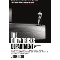 The Dirty Tricks Department: Stanley Lovell, the OSS, and the Masterminds of World War II Secret Warfare