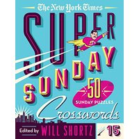 The New York Times Super Sunday Crosswords (Volume 15)