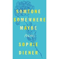Someone Somewhere Maybe: Poems