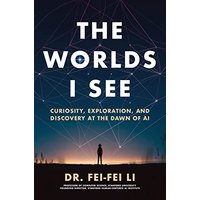 The Worlds I See: Curiosity, Exploration, and Discovery at the Dawn of AI
