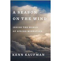 A Season On The Wind: Inside the World of Spring Migration