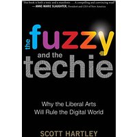 The Fuzzy and the Techie: Why the Liberal Arts Will Rule the Digital World