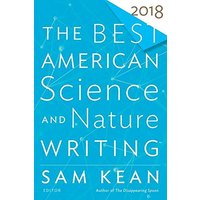 The Best American Science And Nature Writing 2018