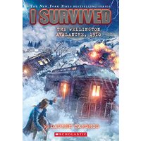 I Survived the Wellington Avalanche, 1910 (I Survived, Bk. 22)