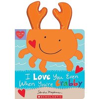 I Love You Even When You're Crabby by Sandra Magsamen