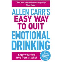 Allen Carr's Easy Way to Quit Emotional Drinking: Enjoy Your Life Free From Alcohol
