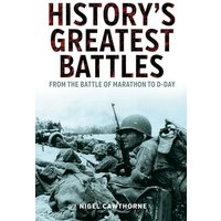 History's Greatest Battles: From the Battle of Marathon to D-Day