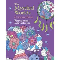 The Mystical Worlds Coloring Book: Wondrous Worlds to Explore and Inspire