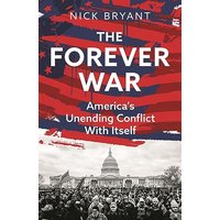The Forever War: Americas Unending Conflict With Itself