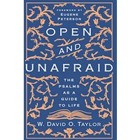 Open and Unafraid: The Psalms as a Guide to Life