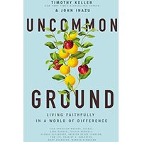 Uncommon Ground: Living Faithfully in a World of Difference