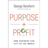 Purpose and Profit: How Business Can Lift Up the World