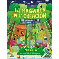 La Maravilla De La Creacion: 100 Devocionales Mas Acerca De Dios Y La Ciencia