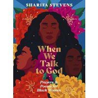 When We Talk to God: Prayers and Poems for Black Women