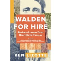 Walden for Hire: Business Lessons From Henry David Thoreau