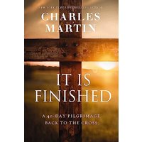 It Is Finished: A 40-Day Pilgrimage Back to the Cross