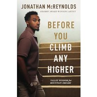 Before You Climb Any Higher: Valley Wisdom for Mountain Dreams