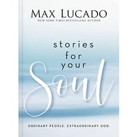 Stories for Your Soul: Ordinary People. Extraordinary God.