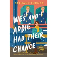 Wes and Addie Had Their Chance: A Love Story