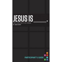 Jesus Is ____ . Participant's Guide
