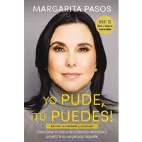 Yo Pude, T Puedes!: Cmo Tomar el Control de tu Bienestar Emocional y Convertirte en una Persona Imparable (Edicin Actualizada y Ampliada)