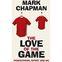 The Love of the Game: Parenthood, Sport and Me