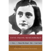 Anne Frank Remembered: The Story of the Woman Who Helped to Hide the Frank Family