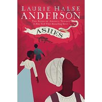 Ashes (The Seeds of America Trilogy, Bk. 3)