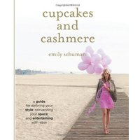 Cupcakes and Cashmere - A Guide for Defining Your Style, Reinventing Your Space, and Entertaining with Ease