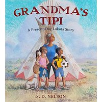 Grandma's Tipi: A Present-Day Lakota Story