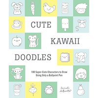 Cute Kawaii Doodles (Guided Sketchbook) 100 Super-Cute Characters to Draw Using Only a Ballpoint Pen