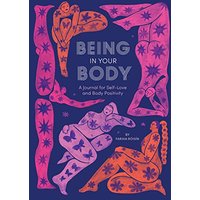 Being in Your Body: A Journal for Self-Love and Body Positivity