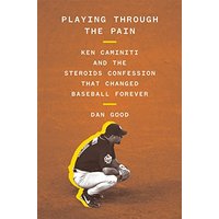 Playing Through the Pain: Ken Caminiti and the Steroids Confession That Changed Baseball Forever