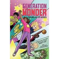 Generation Wonder: The New Age of Heroes