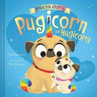 When You Adopt a Pugicorn and Hugicorn (A When You Adopt... Book)