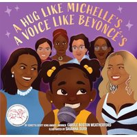 A Hug Like Michelle's, a Voice Like Beyoncs A Picture Book